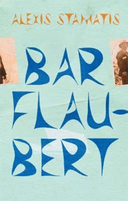 Alexis Stamatis - Bar Flaubert, Häftad