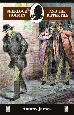 Antony James, Lindsay Siviter - Sherlock Holmes and The Ripper File, Häftad