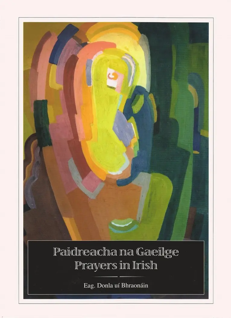 Donla uí Bhraonáin - Paidreacha na Gaeilge / Prayers in Irish, Häftad. Tillgänglighet: Tillfälligt slut