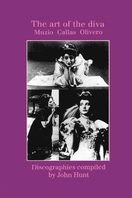 John Hunt - Art of the Diva: 3 Discographies: Claudia Muzio, Maria Callas, Magda Olivero, Häftad