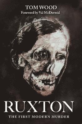 Tom Wood - Ruxton: The First Modern Murder, Häftad