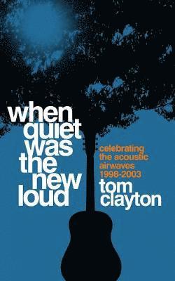 Tom Clayton - When Quiet Was the New Loud, Inbunden