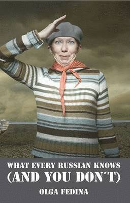 Olga Fedina - What Every Russian Knows (and You Don't), Inbunden