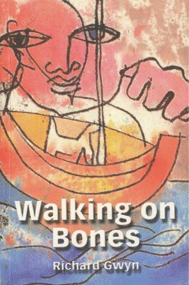 Richard Gwyn - Walking on Bones, Häftad