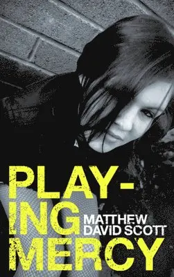 Matthew David Scott - Playing Mercy, Häftad. Tillgänglighet: Lägg i varukorg