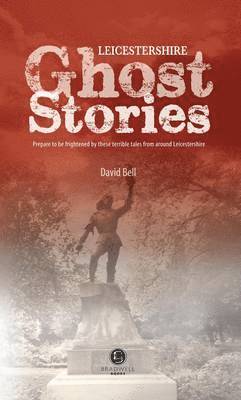 David Bell - Leicestershire Ghost Stories, Häftad