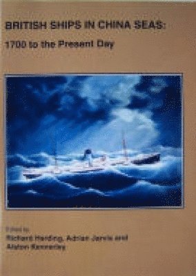 Richard Harding, Adrian Jarvis, Alston Kennerley - British Ships in China Seas, Häftad. Tillgänglighet: Tillfälligt slut