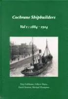 Gilbert Mayes, Michael Thompson - Cochrane Shipbuilders Volume 1: 1884-1914, Inbunden. Tillgänglighet: Lägg i varukorg