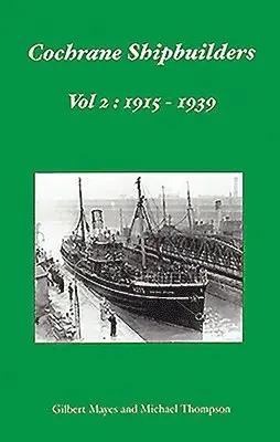 Gilbert Mayes, Michael Thompson - Cochrane Shipbuilders Volume 2: 1915-1939, Inbunden. Tillgänglighet: Tillfälligt slut
