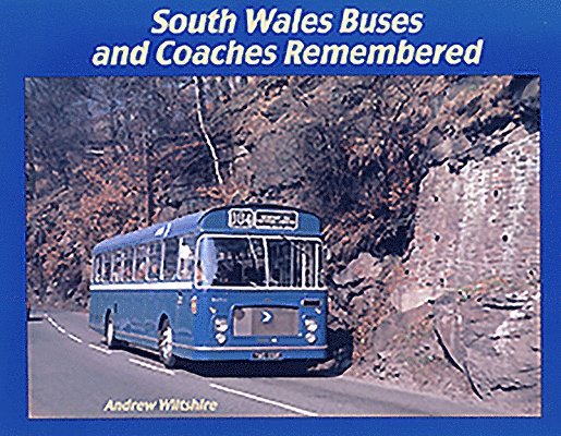 Andrew Wiltshire - South Wales Buses and Coaches Remembered, Inbunden