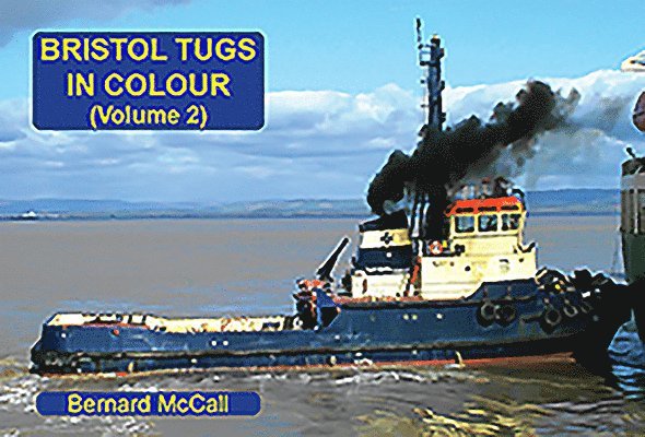 Bernard McCall - Bristol Tugs in Colour Volume 2, Häftad