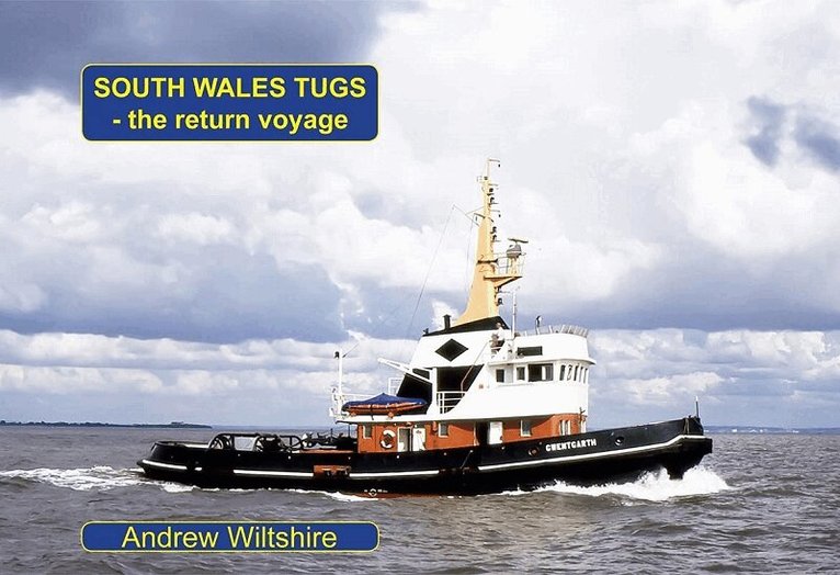 Andrew Wiltshire - South Wales Tugs - the return voyage, Häftad