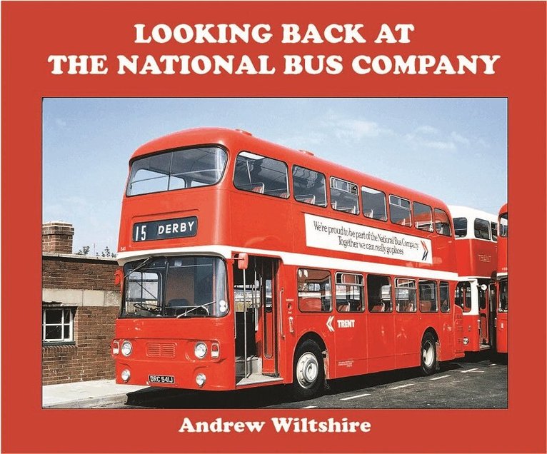 Andrew Wiltshire - Looking Back at the National Bus Company, Inbunden