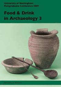 Food and Drink in Archaeology 3: Volume 3