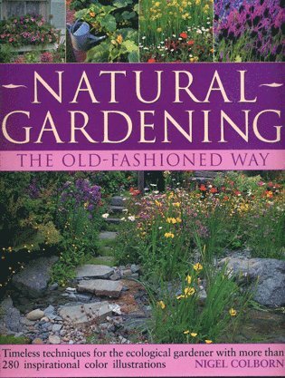 Nigel Colborn - Natural Gardening the Traditional Way, Häftad