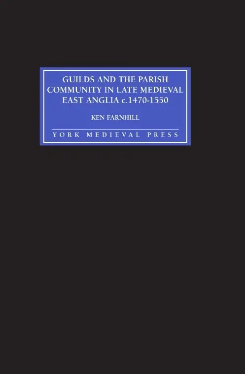 Ken Farnhill - Guilds and the Parish Community in Late Medieval East Anglia c. 1470-1550, Inbunden. Tillgänglighet: Lägg i varukorg