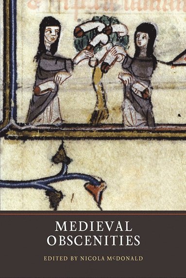 Medieval Obscenities by Nicola F McDonald, Nicola McDonald, Nicola F McDonald