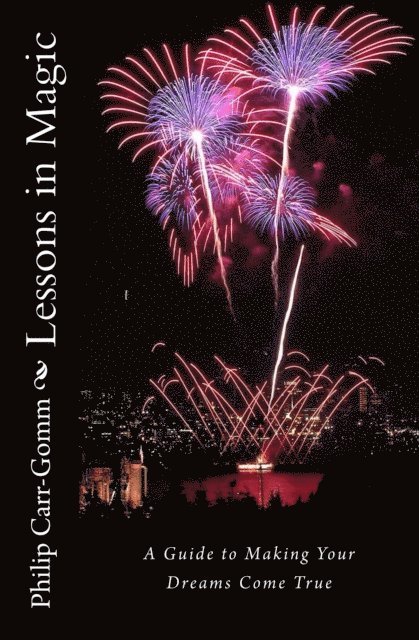 Philip Carr-Gomm - Lessons in Magic: A Guide to Making Your Dreams Come True, E-bok