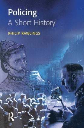 Philip Rawlings - Policing: A short history, Inbunden
