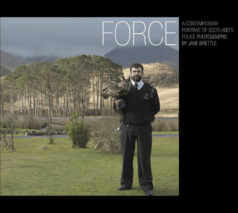 Jane Brettle - Force: a Contemporary Portrait of Scotland's Police, Häftad