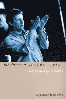 Aleksandar Dundjerovich - Cinema of Robert Lepage, Inbunden. Tillgänglighet: Lägg i varukorg