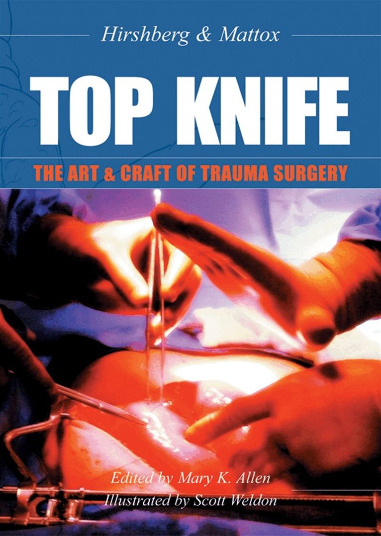 Asher Hirshberg, Kenneth L. Mattox - TOP KNIFE: The Art & Craft of Trauma Surgery, E-bok