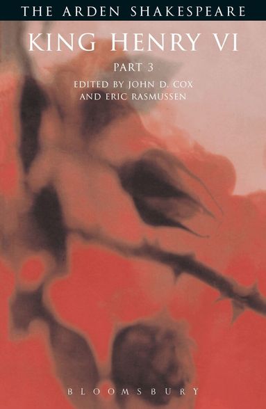 King Henry VI Part 3 by William Shakespeare, Eric Rasmussen, John D Cox, Prof Eric Rasmussen, John D Cox