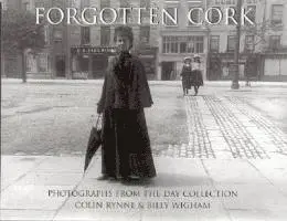 Colin Rynne, Billy Wighan - Forgotten Cork: Photographs from the Day Collection, Inbunden. Tillgänglighet: Tillfälligt slut