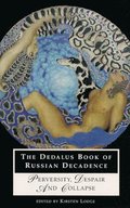 Dedalus Book of Russian Decadence: Perversity, Despair and Collapse