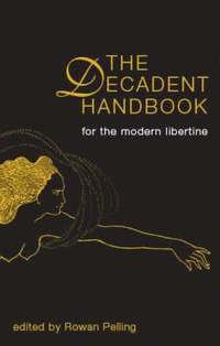 Decadent Handbook, The: for the Modern Libertine
