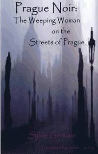 Prague Noir: the Weeping Woman on the Streets of Prague