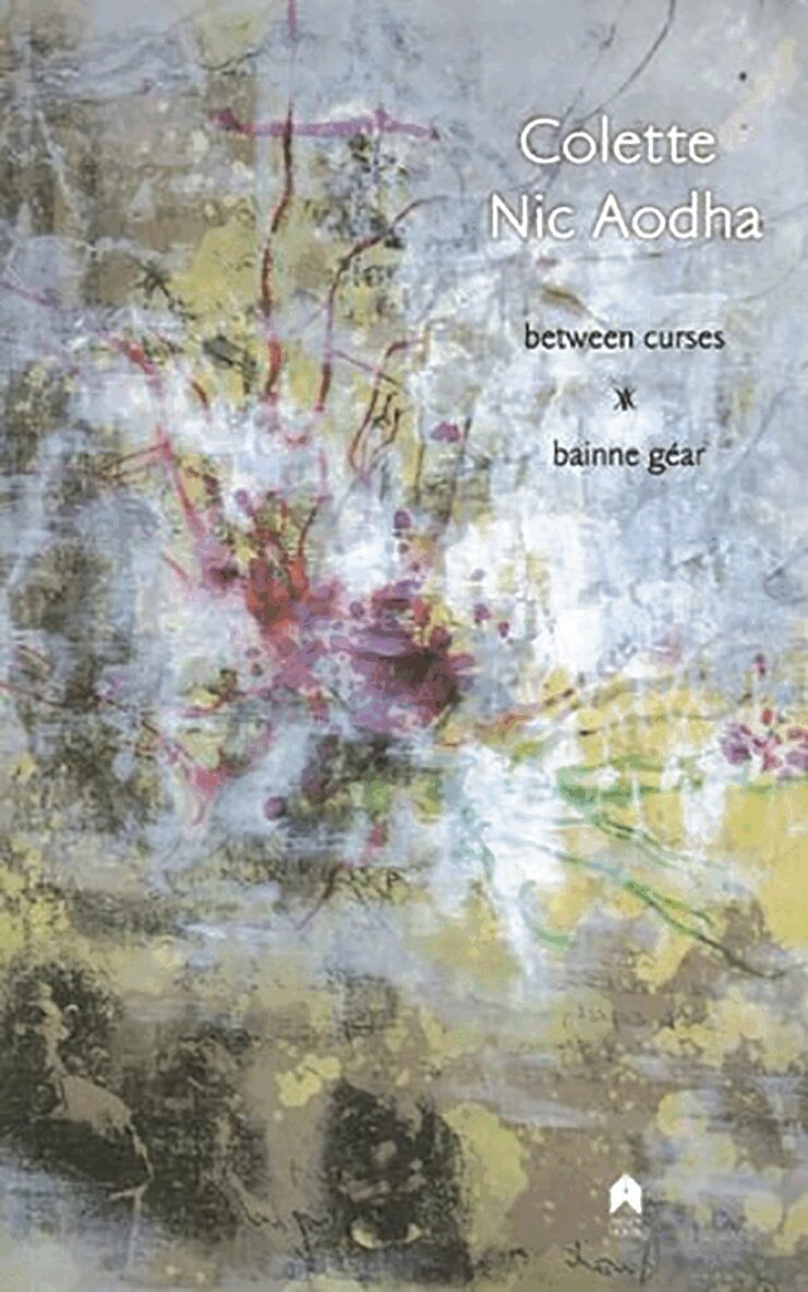 Colette Nic Aodha - Between Curses / Bainne Gear, Häftad. Tillgänglighet: Tillfälligt slut