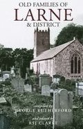 Gravestone Inscriptions of County Antrim, Vol. 4: Old Families of Larne and District: Old Families of Larne and District