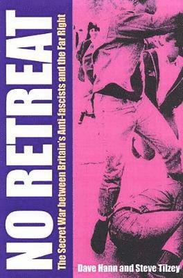 Dave Hann, Steve Titzey - No Retreat: The Secret War Between Britain's Anti-Fascists and the Far Right, Häftad