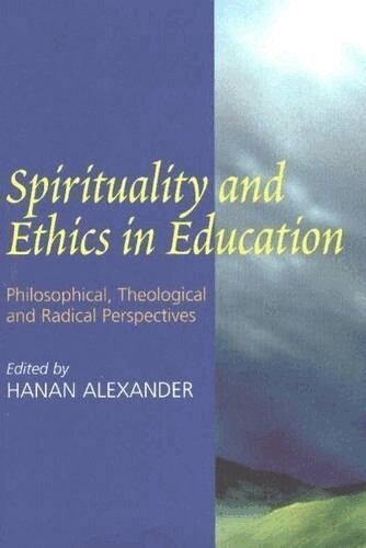 Hanan A. Alexander - Spirituality and Ethics in Education, Häftad. Tillgänglighet: Tillfälligt slut