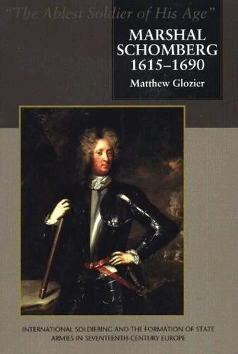 Matthew Glozier - Marshal Schomberg (1615-1690), 'The Ablest Soldier of His Age', Inbunden. Tillgänglighet: Tillfälligt slut