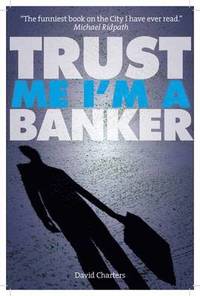Trust Me, Im a Banker
