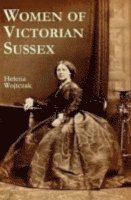 Helena Wojtczak - Women of Victorian Sussex, Häftad