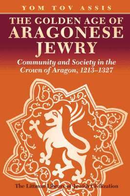 Yom Tov Assis - Golden Age of Aragonese Jewry, Häftad. Tillgänglighet: Lägg i varukorg