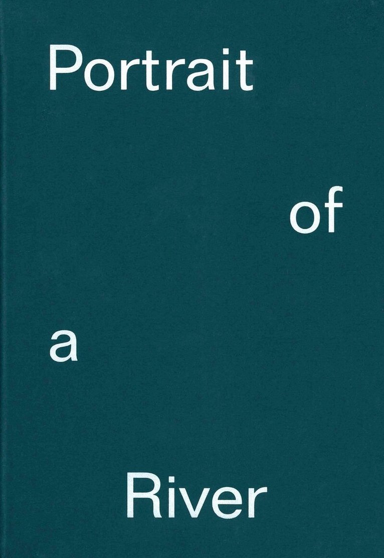 Steven Bode, Patrick Langley, Nick Papadimitriou, Steven Bode, Patrick Langley - Portrait of a River: Nikolaj Bendix Skyum Larsen, Inbunden