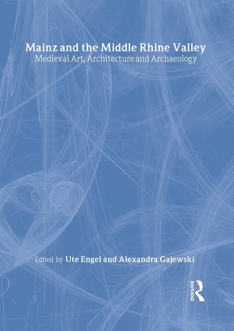 Ute Engel - Mainz and the Middle Rhine Valley: Medieval Art, Architecture and Archaeology: Volume 30, Inbunden. Tillgänglighet: Lägg i varukorg