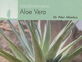 Peter Atherton - Understanding Aloe Vera, Häftad