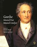 Goethe: Musical Poet, Musical Catalyst : Proceedings of the Conference hosted by the Department of Music, National University of Ireland, Maynooth, 26