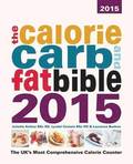 The Calorie, Carb and Fat Bible