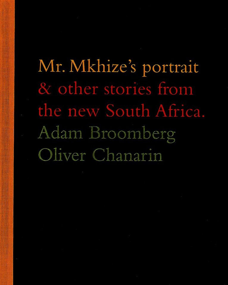 Oliver Chanarin - Adam Broomberg and Oliver Chanarin: Mr. Mkhize's Portrait and Other Stories From The New South Africa, Häftad
