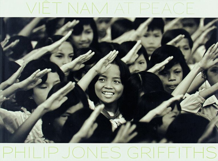 Philip Jones Griffiths : Viet Nam At Peace, Inbunden