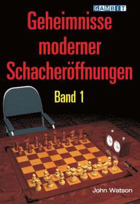 John Watson - Geheimnisse Moderner Schacheroeffnungen Band 1, Häftad