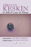And Silk and Love and Flame