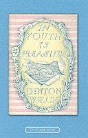 Denton Welch - In Youth is Pleasure, Inbunden