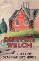 Denton Welch - I Left My Grandfather's House, Inbunden